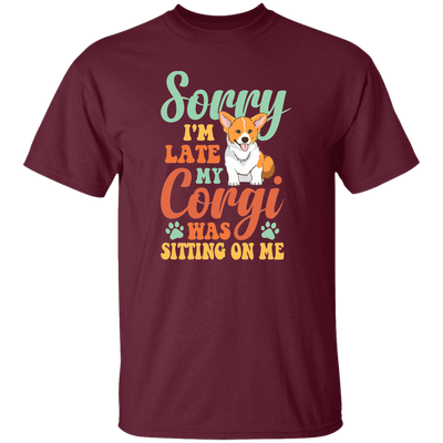 Sorry I'm Late, My Corgi Was Sitting On Me Unisex T-Shirt