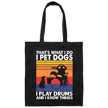 That What I Do I Pet Dogs I Play Drums Canvas Tote Bag