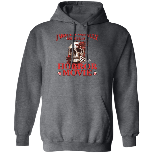 Horror Movie, I Would Totally Survive In A Horror Movie Pullover Hoodie