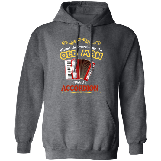 Never Underestimate An Old Man With An Accordion, Love Music Gift Pullover Hoodie