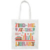 Find Me At The Library, Love Books, Bookshelf Canvas Tote Bag