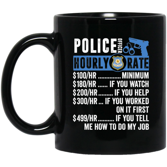 Police Officer Hourly Rate, Funny Police Officer, Best Of Police Officer Black Mug