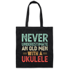 An Old Man With A Ukulele Never Underestimate Gift For Dad Birthday Canvas Tote Bag