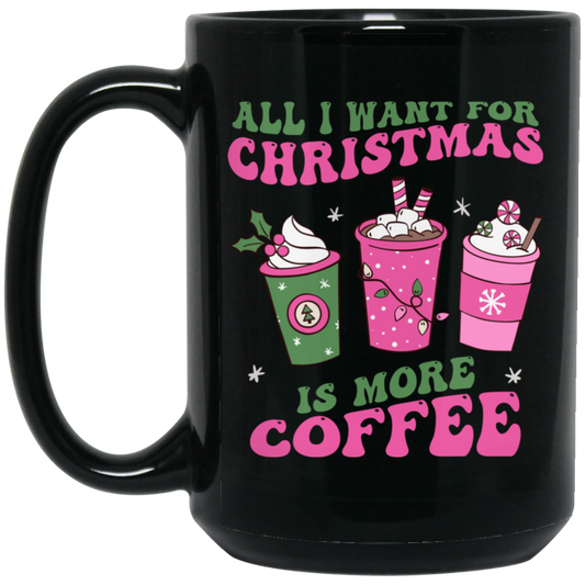 All I Want For Christmas Is More Coffee, Pink Christmas, Merry Christmas, Trendy Christmas Black Mug