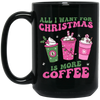 All I Want For Christmas Is More Coffee, Pink Christmas, Merry Christmas, Trendy Christmas Black Mug