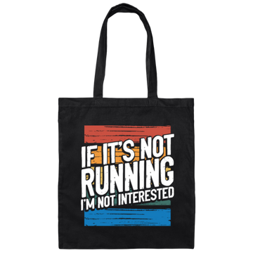 Runner Gift, If Its Not Running Im Not Interested Canvas Tote Bag