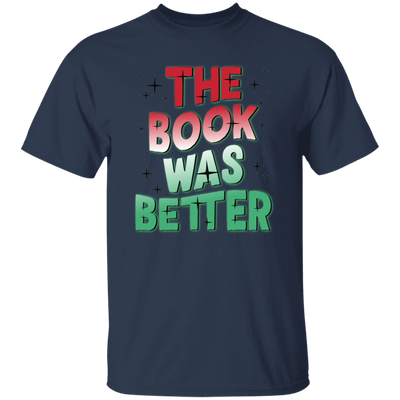 The Book Was Better, Love Books, Books Lover, Best Book Unisex T-Shirt