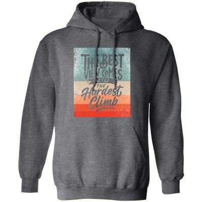 Quote Motivation, The Best View Comes Said That Hardest Climb, Climber Bouldering Pullover Hoodie