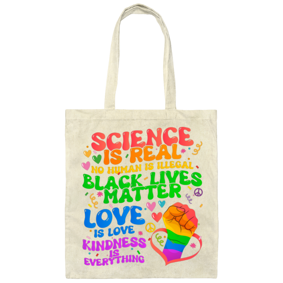 Science Is Real, No Human Is Illegal, Black Lives Matter, Love Is Love, Kindness Is Everything Canvas Tote Bag