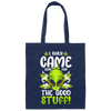 I Only Came Here For The Good Stuff Alien Invasion Outer Space Canvas Tote Bag