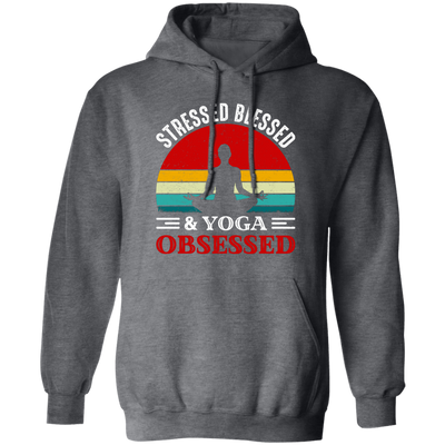 Stresses Blessed And Yoga Obsessed, Retro Yoga Pullover Hoodie