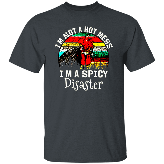 Cock Love Gift, I Am Not A Hot Mess, I Am A Spicy Disaster Lover Unisex T-Shirt