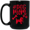 Dog Mom, Dog Lover, Best Mom Ever, Gift For Mom, Best Dog Mom Black Mug