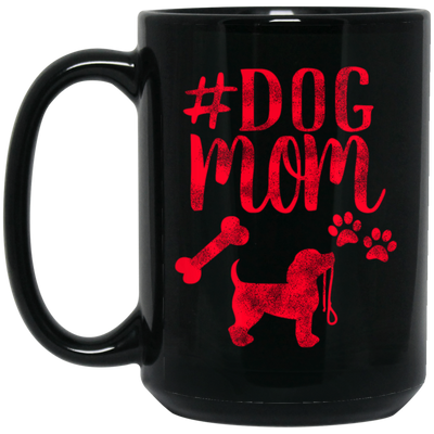 Dog Mom, Dog Lover, Best Mom Ever, Gift For Mom, Best Dog Mom Black Mug