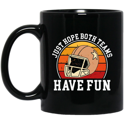 Play Football Together, Just Relaxing, Hope Both Team Have Fun Black Mug