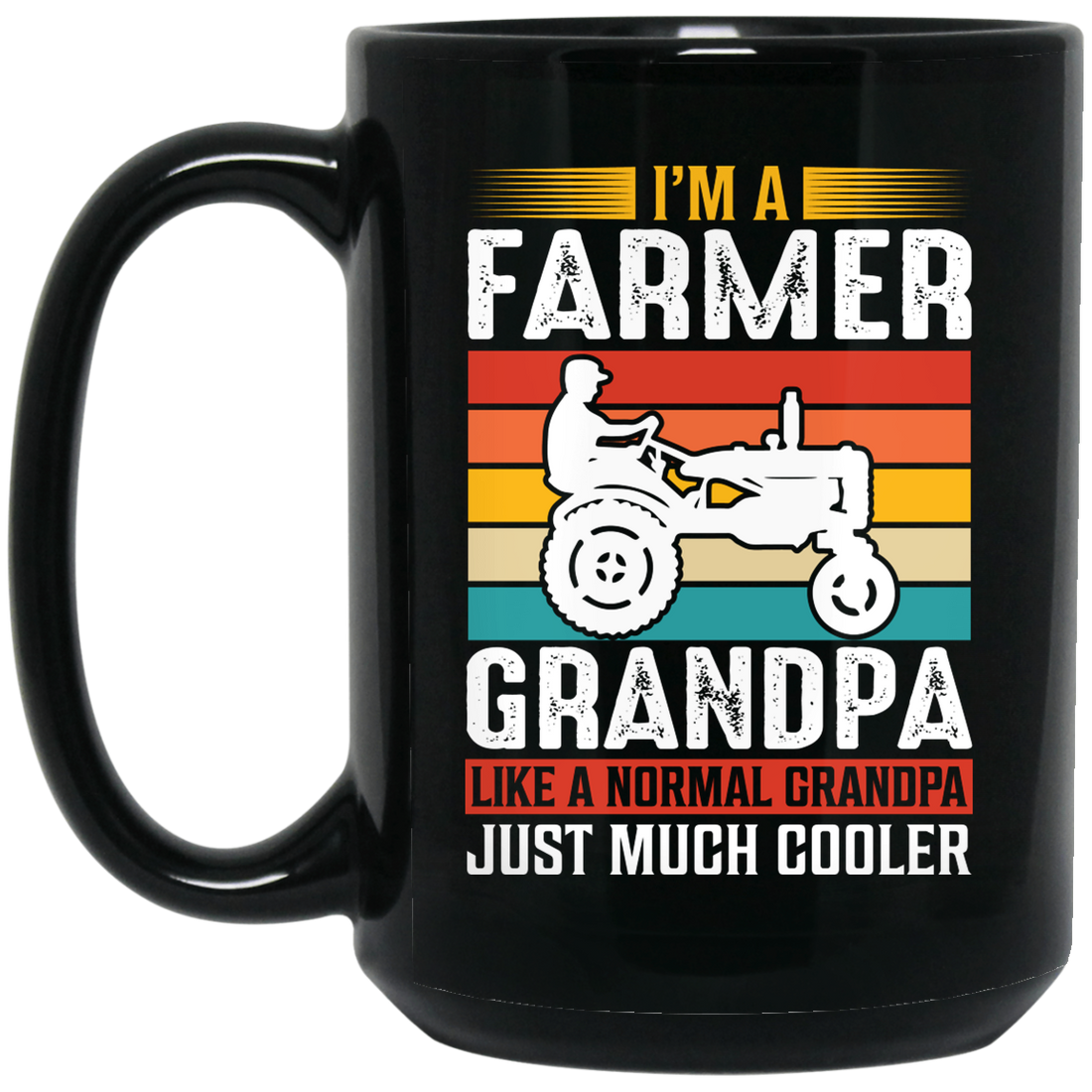 I'm A Farmer Grandpa, Like A Normal Grandpa Just Much Cooler Black Mug