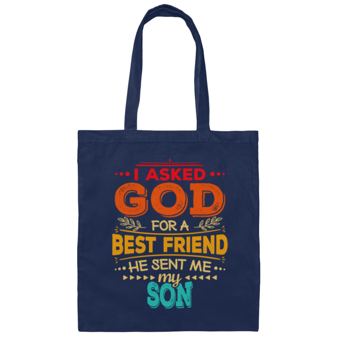 Gift For Dad I Asked God For A Best Friend He Sent Me My Son Vintage Gift Canvas Tote Bag