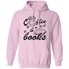 Coffee And Books, Love Coffee, Love Books, Coffee Lover Pullover Hoodie