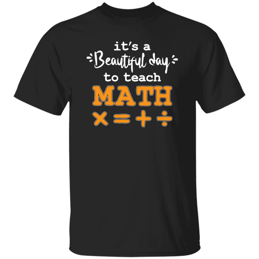 It A Beautiful Day To Teach Math, Math Teacher, Love Mathemetic Unisex T-Shirt