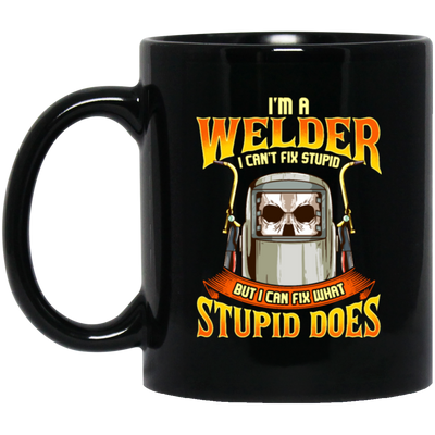 Funny Welder, I Can Fix Stupid, But I Cannot Fix Stupid Does, Love To Weld Black Mug