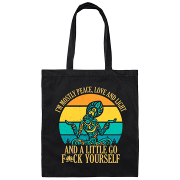 I Am Mostly Peace, Love And Light, And A Title Go Fuck Yourself, Yoga Hippie Canvas Tote Bag