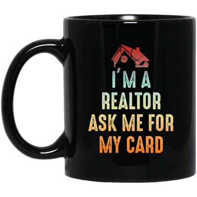 Im A Realtor, Ask Me for My Card, Real Estate, Retro Realtor Best Gift Black Mug