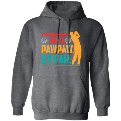 Best Pawpaw By Par, Love Golf, Golfing, Retro Golf Sport Pullover Hoodie