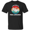 I Am Fluent In Fowl Language, Retro Chicken, Cute Chicken Unisex T-Shirt