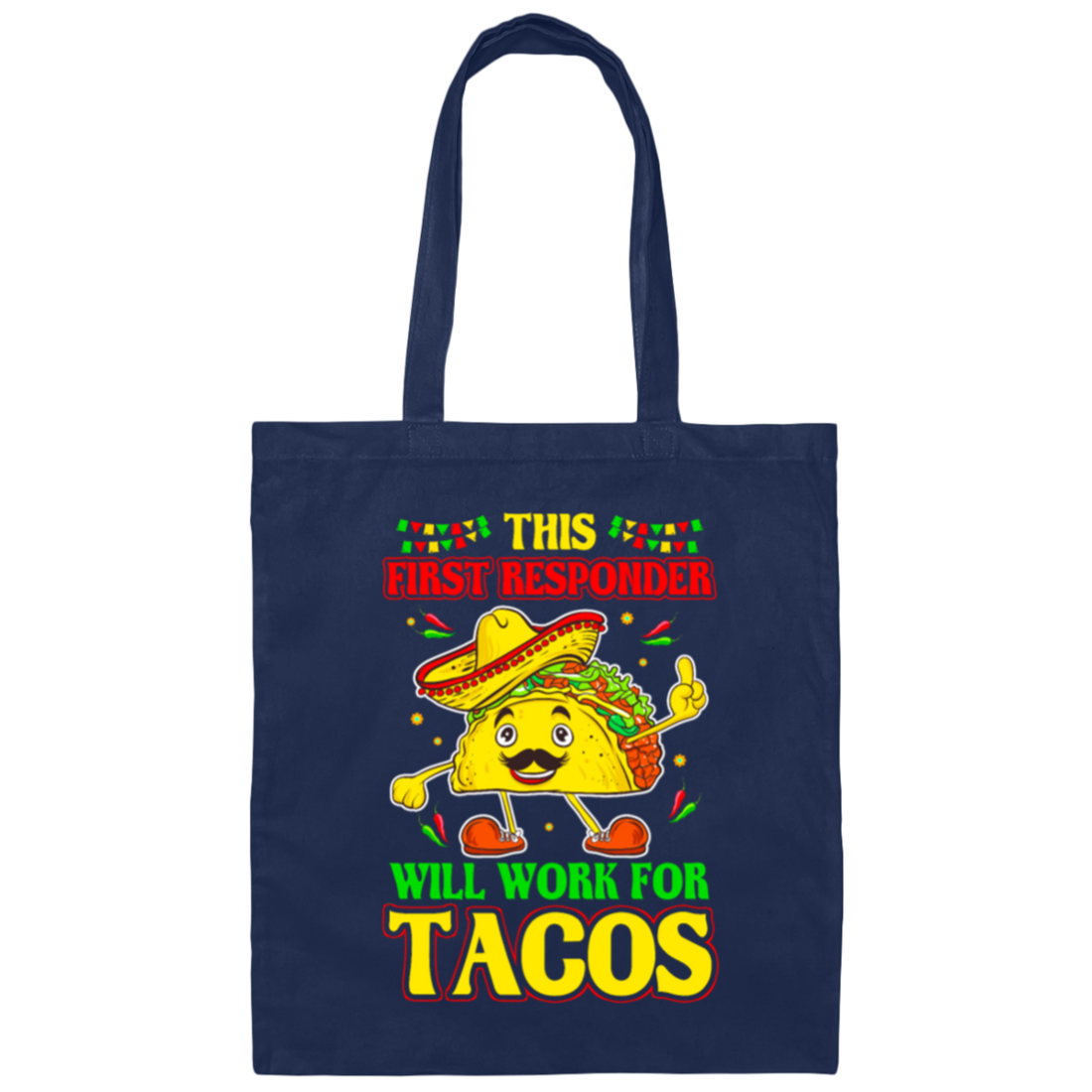 Tacos Lover Gift, This First Responder Will Work For Tacos Canvas Tote Bag