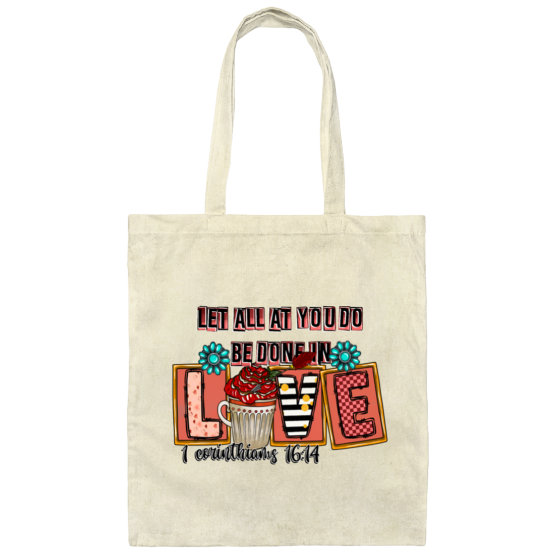 Your Love Gift Let All At You Do Be Done In Love 1 Corinthiams Canvas Tote Bag