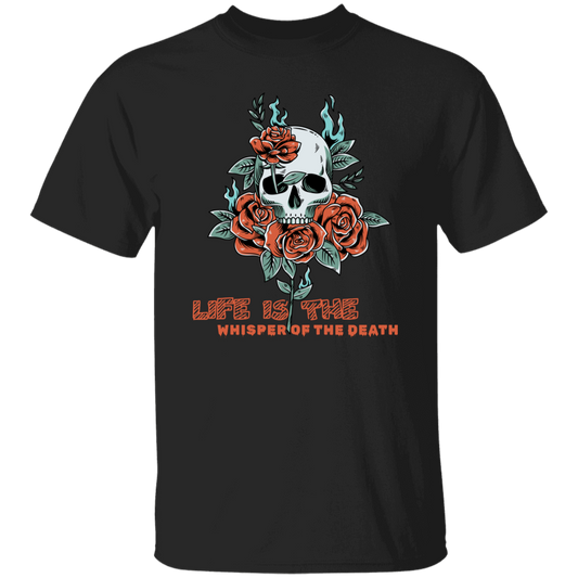 Skull With Roses, Life Is The Whisper Of The Death Unisex T-Shirt