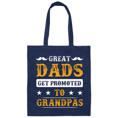 Great Dads Get Promoted To Grandpas, Father's Day Gifts Canvas Tote Bag