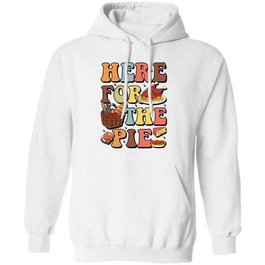 Here For The Pie, Thankful, Thanksgiving Holiday Pullover Hoodie