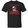 Horror Movie, I Would Totally Survive In A Horror Movie Unisex T-Shirt