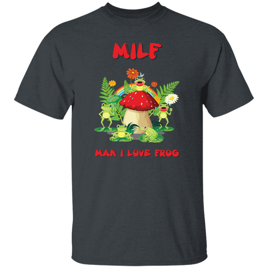 MILF, Man I Love Frog, Frogs And Mushrooms, Funny Frogs Unisex T-Shirt