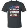 America Will Never Be A Socialist Country, Love American Flag Unisex T-Shirt