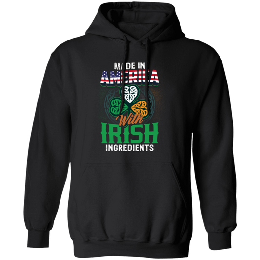 Irish Made In US, America With Irish, Irish Ingredients, Best Irish Ever Pullover Hoodie