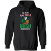 Irish Made In US, America With Irish, Irish Ingredients, Best Irish Ever Pullover Hoodie