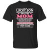 I Am A Lucky Son Cause Have Awesome Mom, Love Mom, My Best Mom Love Gift Unisex T-Shirt