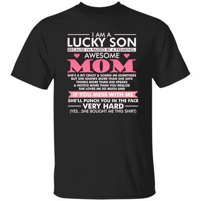 I Am A Lucky Son Cause Have Awesome Mom, Love Mom, My Best Mom Love Gift Unisex T-Shirt