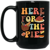 Here For The Pie, Thankful, Thanksgiving Holiday Black Mug