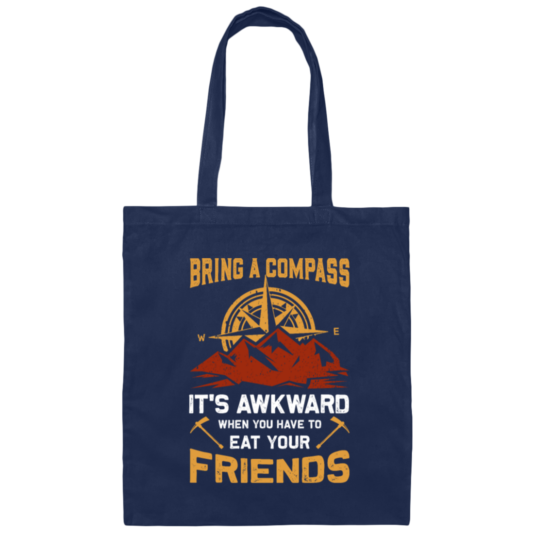 Bring A Compass It_s Awkward When You Have To Eat Your Friends, Retro Compass Canvas Tote Bag
