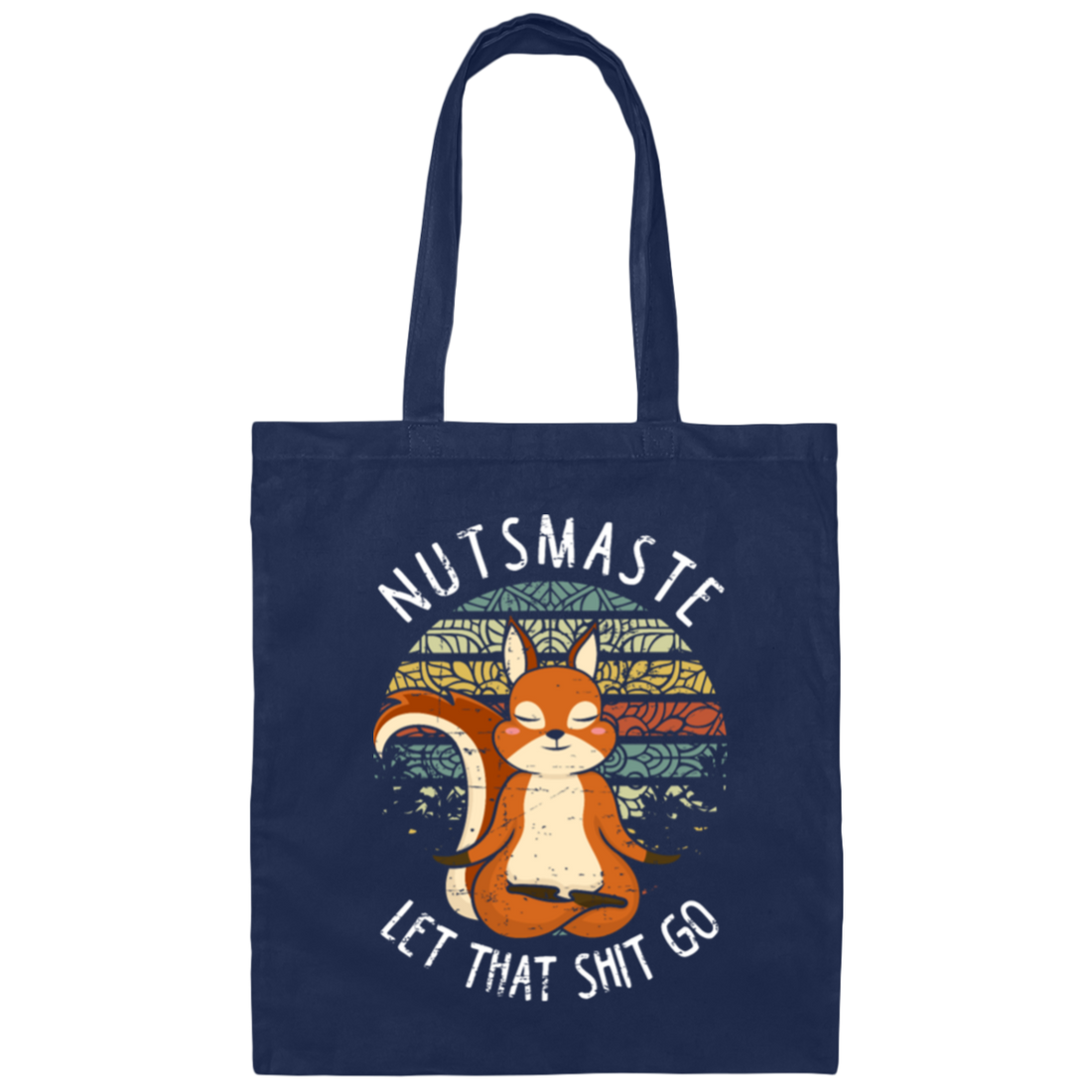 Namaste Not Here This Is Nutsmaste Retro Let That Shit Go Canvas Tote Bag
