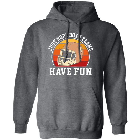 Play Football Together, Just Relaxing, Hope Both Team Have Fun Pullover Hoodie