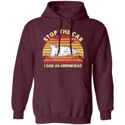 Stop The Car, I Saw An Arrowhead, Hunting Gift, Love To Hunt Retro Pullover Hoodie