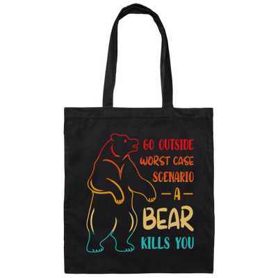 A Bear Kills You Exclusive Apparels Go Outside Worst Case Scenario Canvas Tote Bag