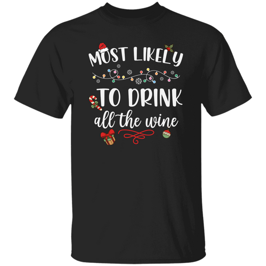 Most Likely To Drink All The Wine, Drinking Christmas, Trendy Chrismas, Merry Christmas Unisex T-Shirt