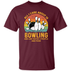 I Like Bowling, Maybe 3 People Funny, All I Care About Is Bowling, Retro Bowling Unisex T-Shirt