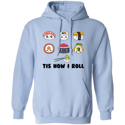 This Is How I Roll, Love Sushi, Rolling The Sushi Pullover Hoodie