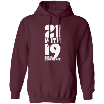 21 With 19 Years Experience, 21st Birthday, 21 Years Old, Happy Birthday Pullover Hoodie